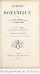 Éléments de botanique comprenant l'anatomie, l'organographie, la physiologie des plantes, les familles naturelles et la géographie botanique vignette