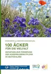 100 ächer für die vielfalt : initiativen zur förderung der ackerwildkrautflora in Deutschland vignette