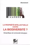La propriété intellectuelle contre la biodiversité ? Géopolitique de la diversité biologique vignette