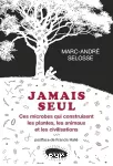 Jamais seul : ces microbes qui construisent les plantes, les animaux et les civilisations vignette